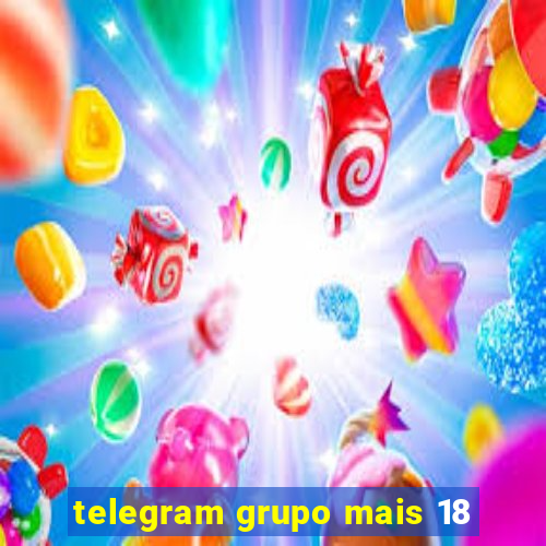 telegram grupo mais 18